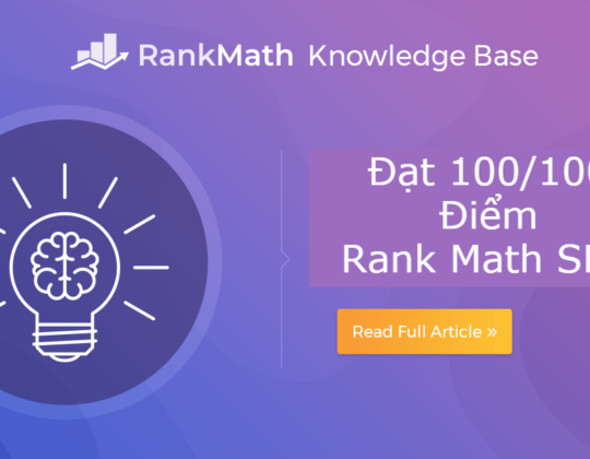 Rank Math SEO 100/100 điểm:  Hướng dẫn toàn tập